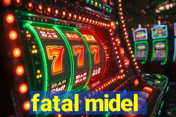 fatal midel